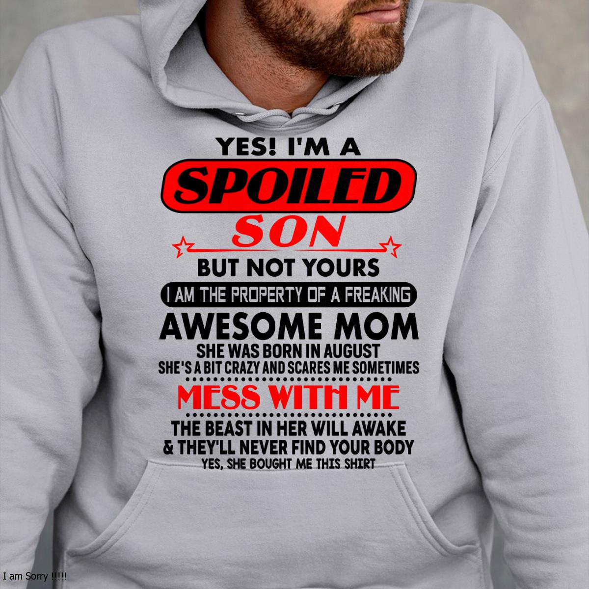 August - I am Spoiled Son - Gift For Son From Mom - DOAN08 - (SKU-T1206MS-08)