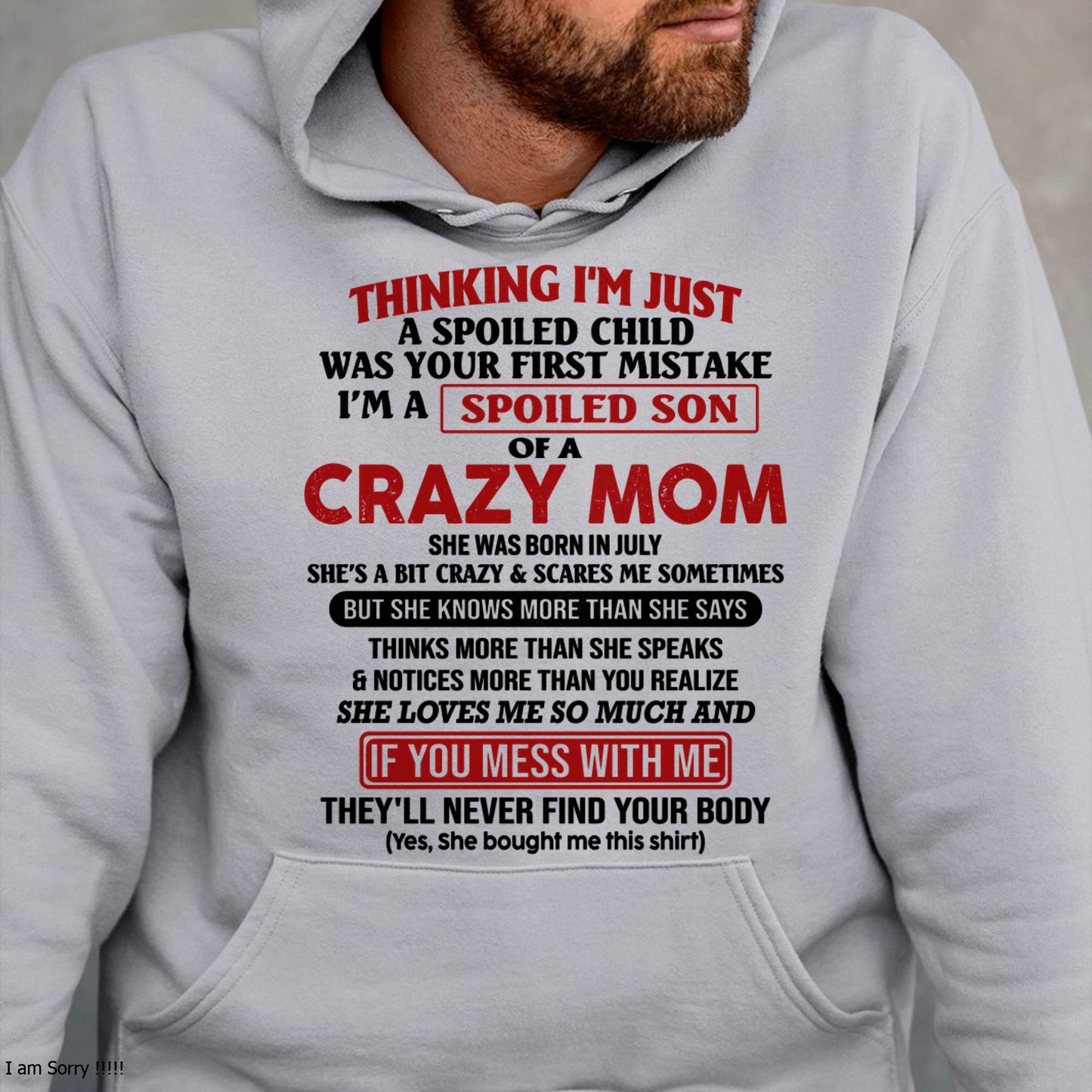I Am Spoiled Son Of A Crazy Mom - Gift for Son From Mom - DOAN07 (SKUT-MS0608-07)
