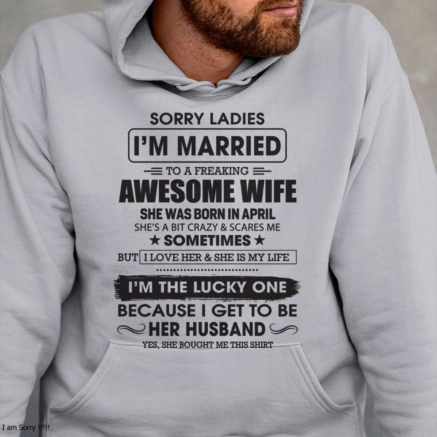 April - Sorry Ladies I'm Married To A Freaking Awesome Wife - Gift For Husband From Wife - DOAN04 (SKU06-45-04)