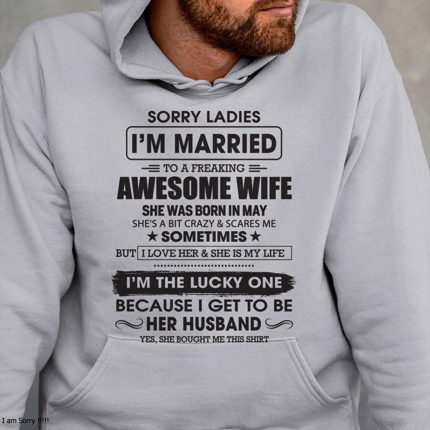 May - Sorry Ladies I'm Married To A Freaking Awesome Wife - Gift For Husband From Wife - TIEN05 (SKU06-45-05)