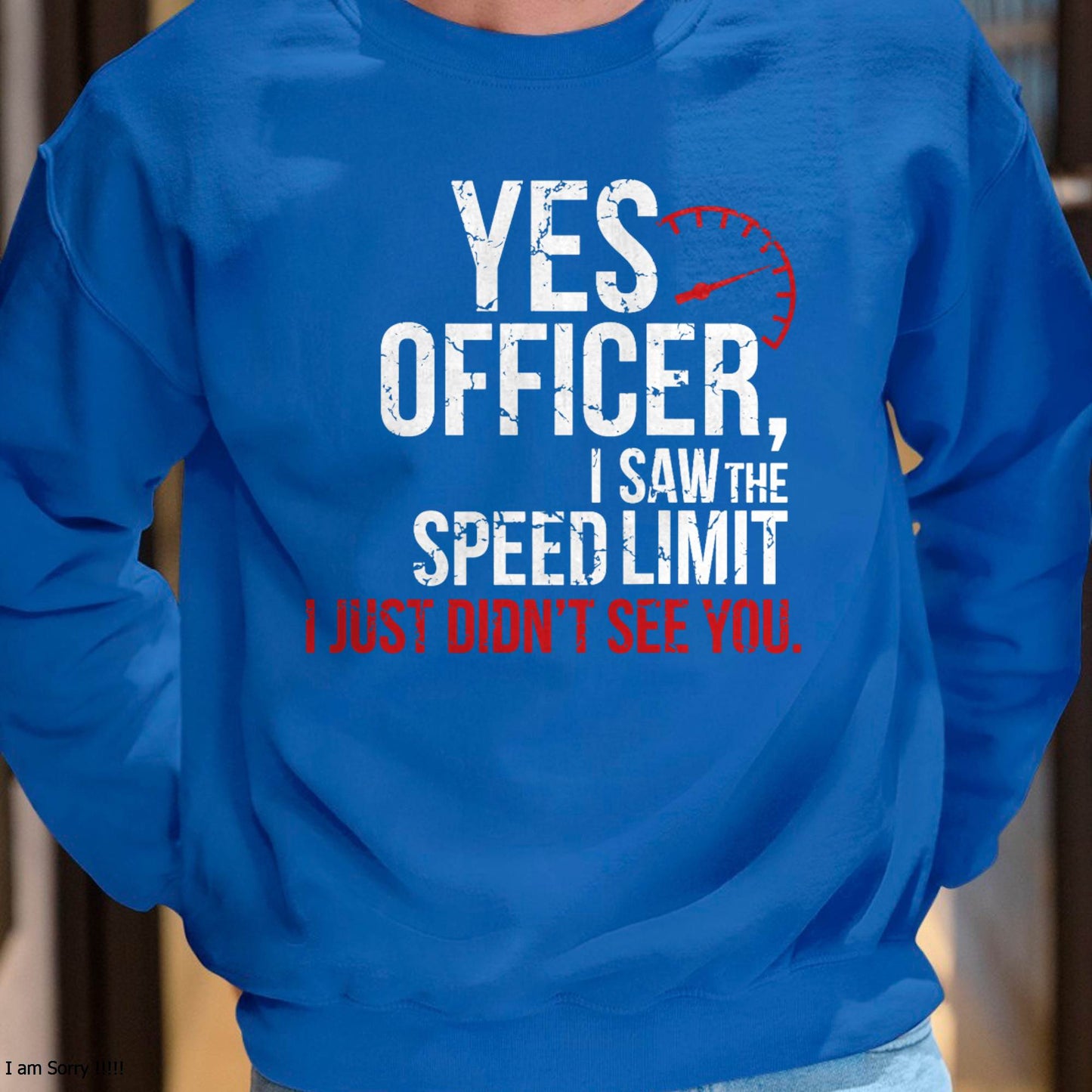 Yes officer, I saw the speed limit, I just didn’t see you - Gift For Mechanic - DOAN (SKUM08-D10)