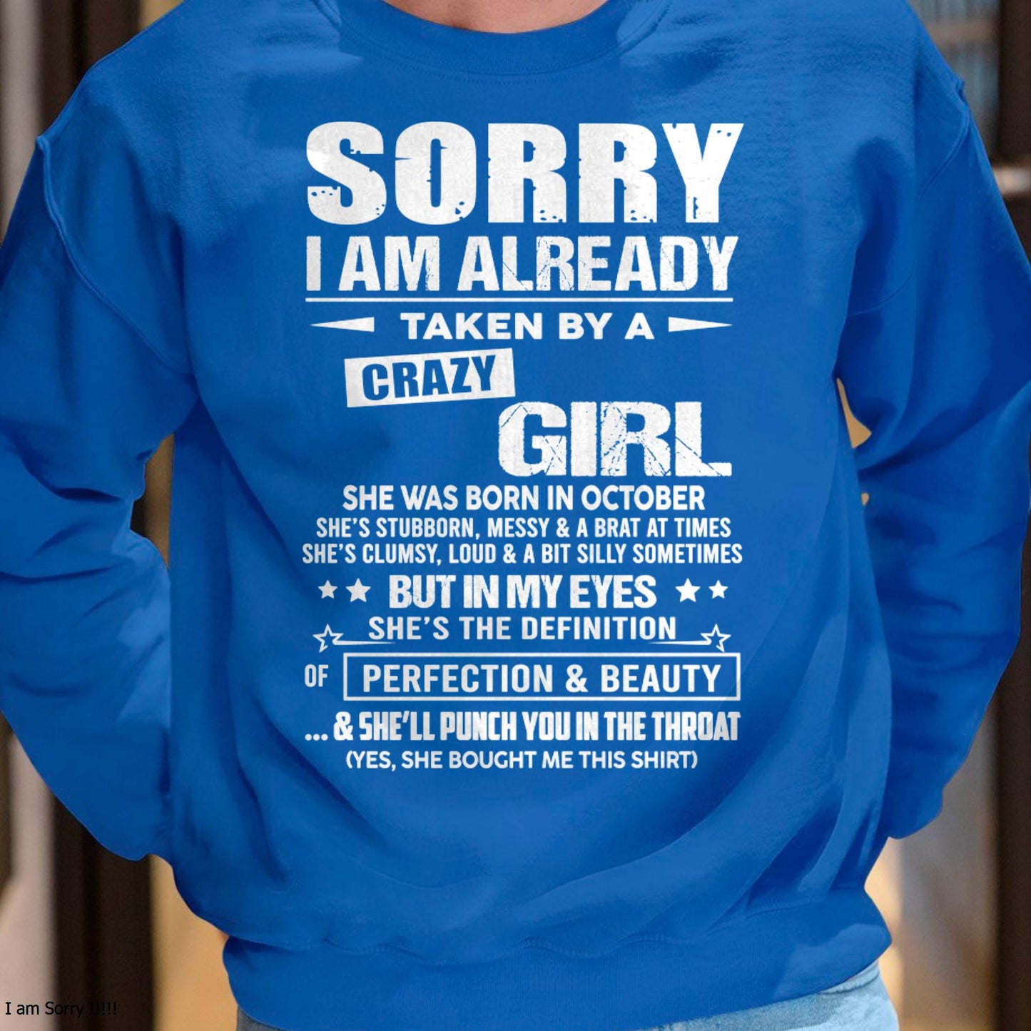 October – Sorry I Am Already Taken By A Crazy Girl – Gift For Your Boyfriend, Husband From Wife – DOAN10 (SKU10-139-10)