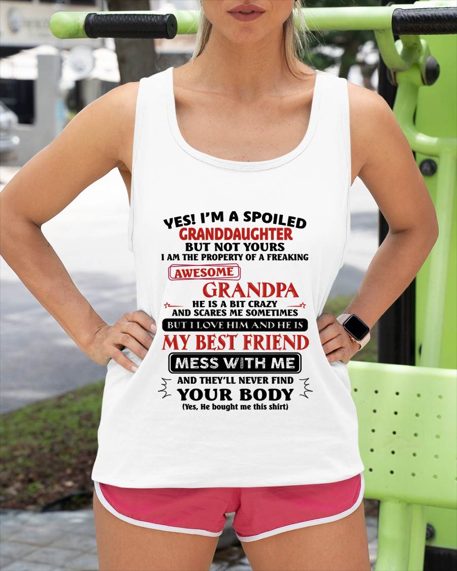"YES I'M A SPOILED GRANDDAUGHTER - I HAVE A FREAKING AWESOME GRANDPA" - GIFT FROM GRANDPA - TIEN00 (SKU2608-170-00)