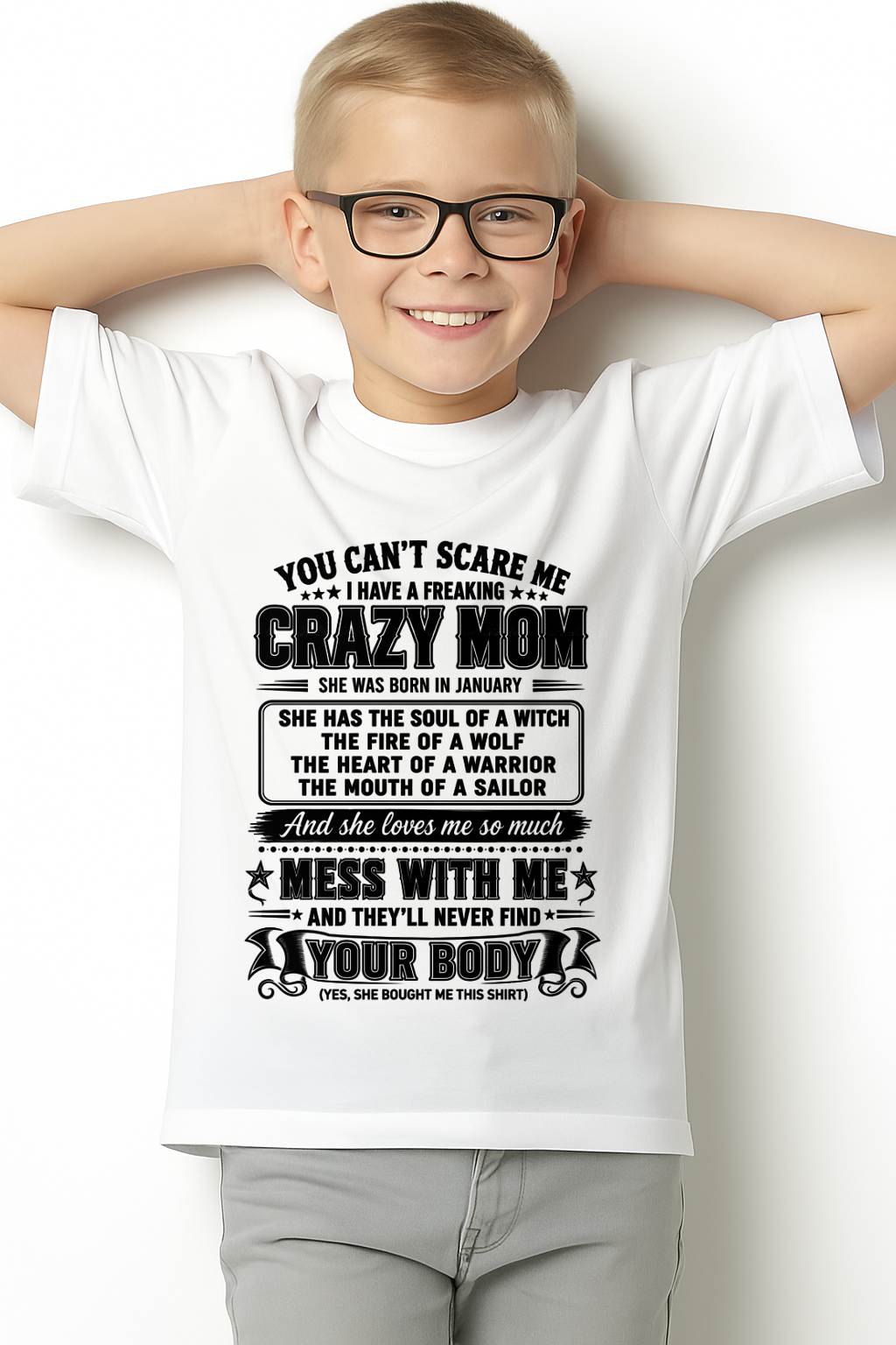 JANUARY – "YOU CAN'T SCARE ME - I HAVE A FREAKING CRAZY MOM" – MEANINGFUL GIFT FROM MOM – TIEN01 (SKU2608-144-01)