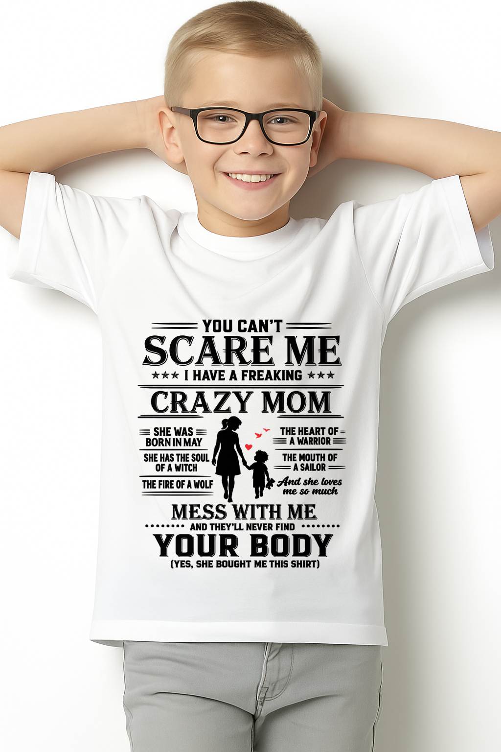 "I Have A Freaking Crazy Mom - She Loves Me So Much" – The Beautiful T - Shirt From Mom – TIEN05 (SKU2606-185-05)