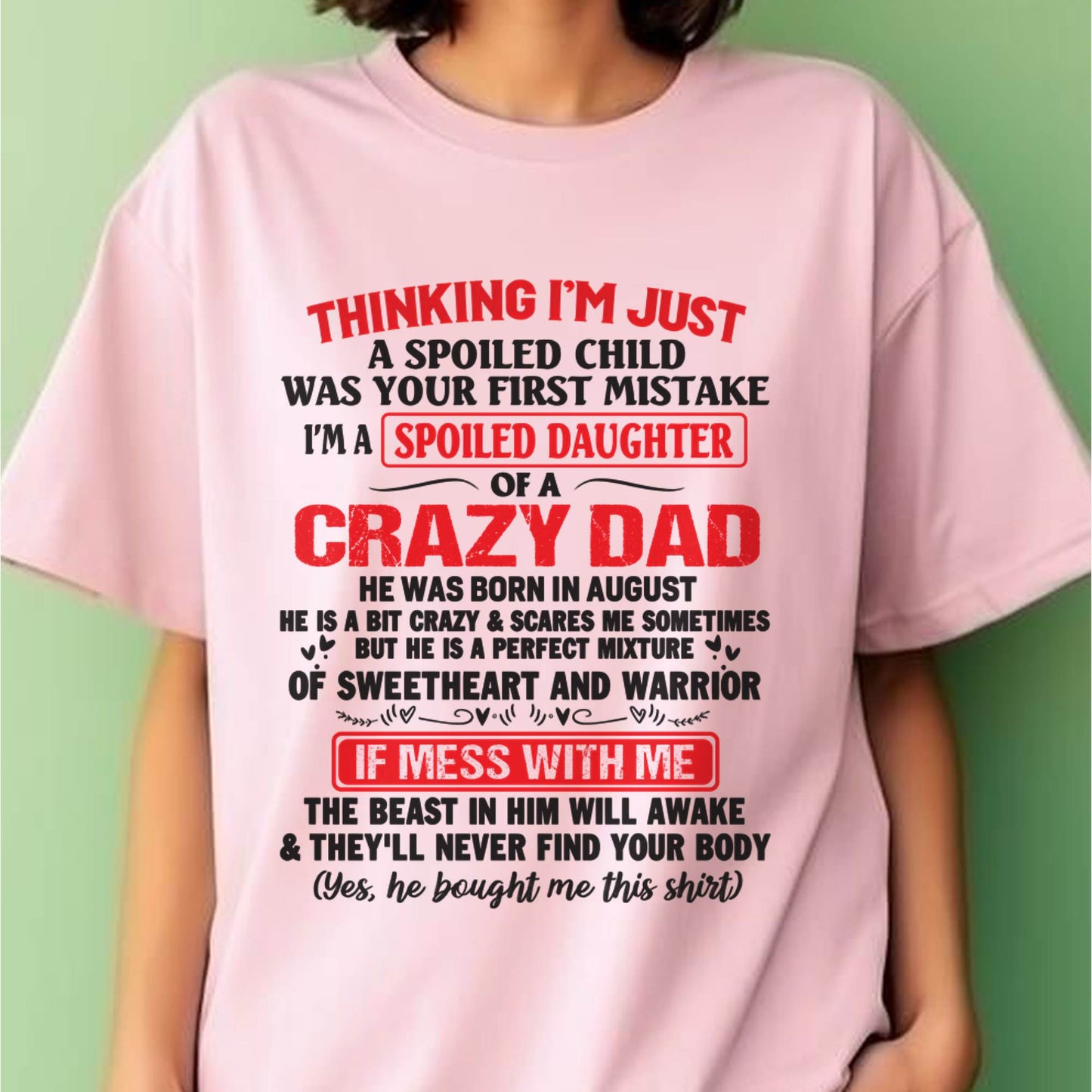 I AM A SPOILED CHILD WAS YOUR FIRST MISTAKE - FROM DAD - TIEN08
