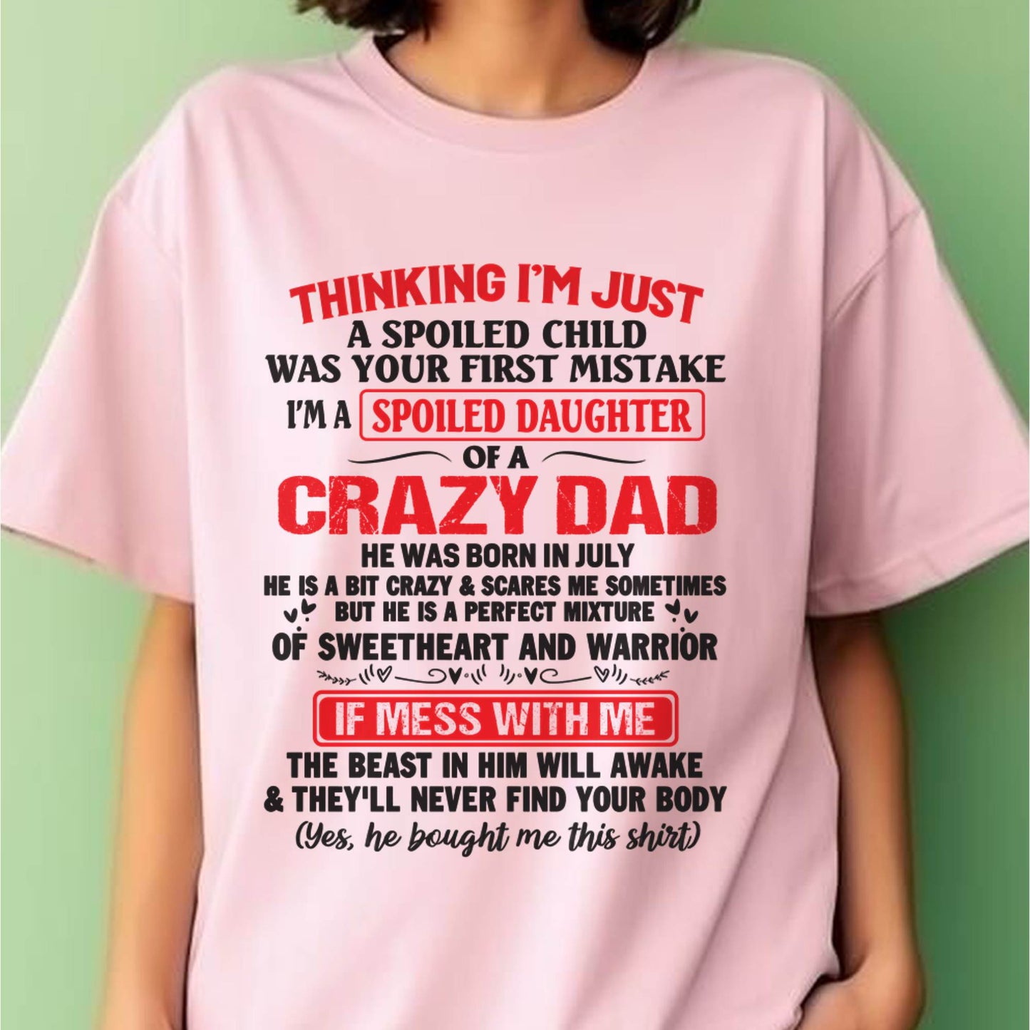 I AM A SPOILED CHILD WAS YOUR FIRST MISTAKE - FROM DAD - TIEN07