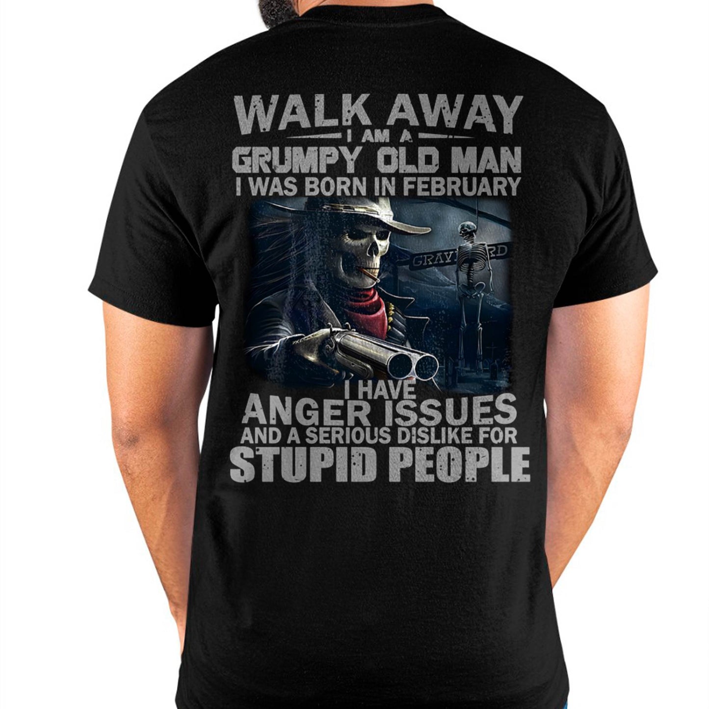 FEBRUARY - WALK AWAY I AM A GRUMPY OLD MAN - T-SHIRT FOR MAN - DOAN02 (SKU08-29-02)