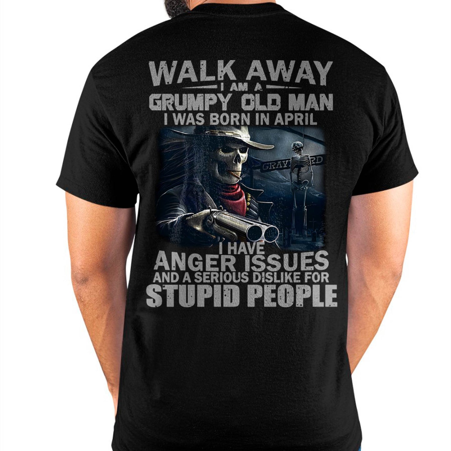 APRIL - WALK AWAY I AM A GRUMPY OLD MAN - T-SHIRT FOR MAN - DOAN04 (SKU08-29-04)