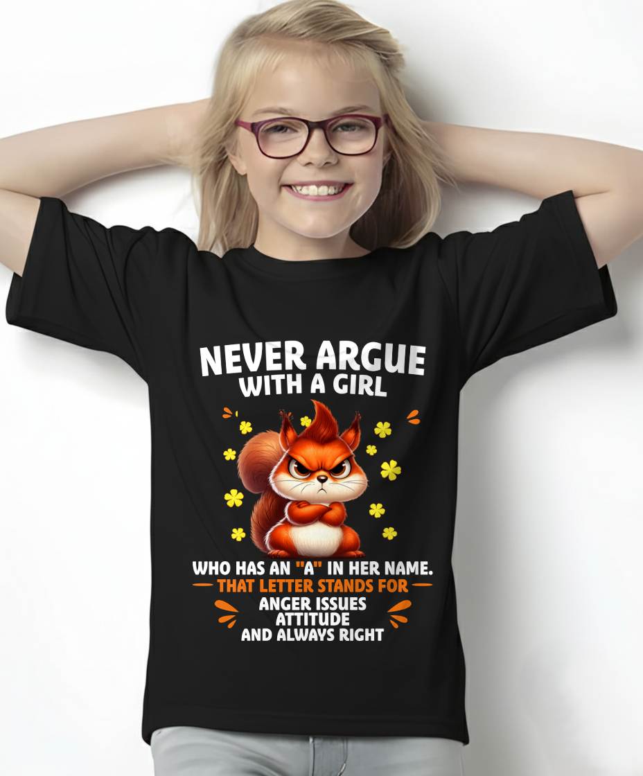 "NEVER ARGUE WITH A GIRL BECAUSE GIRL ALWAYS RIGHT" – CUTE T - SHIRT FOR WOMEN – TIEN00 (SKU2607-93-00)