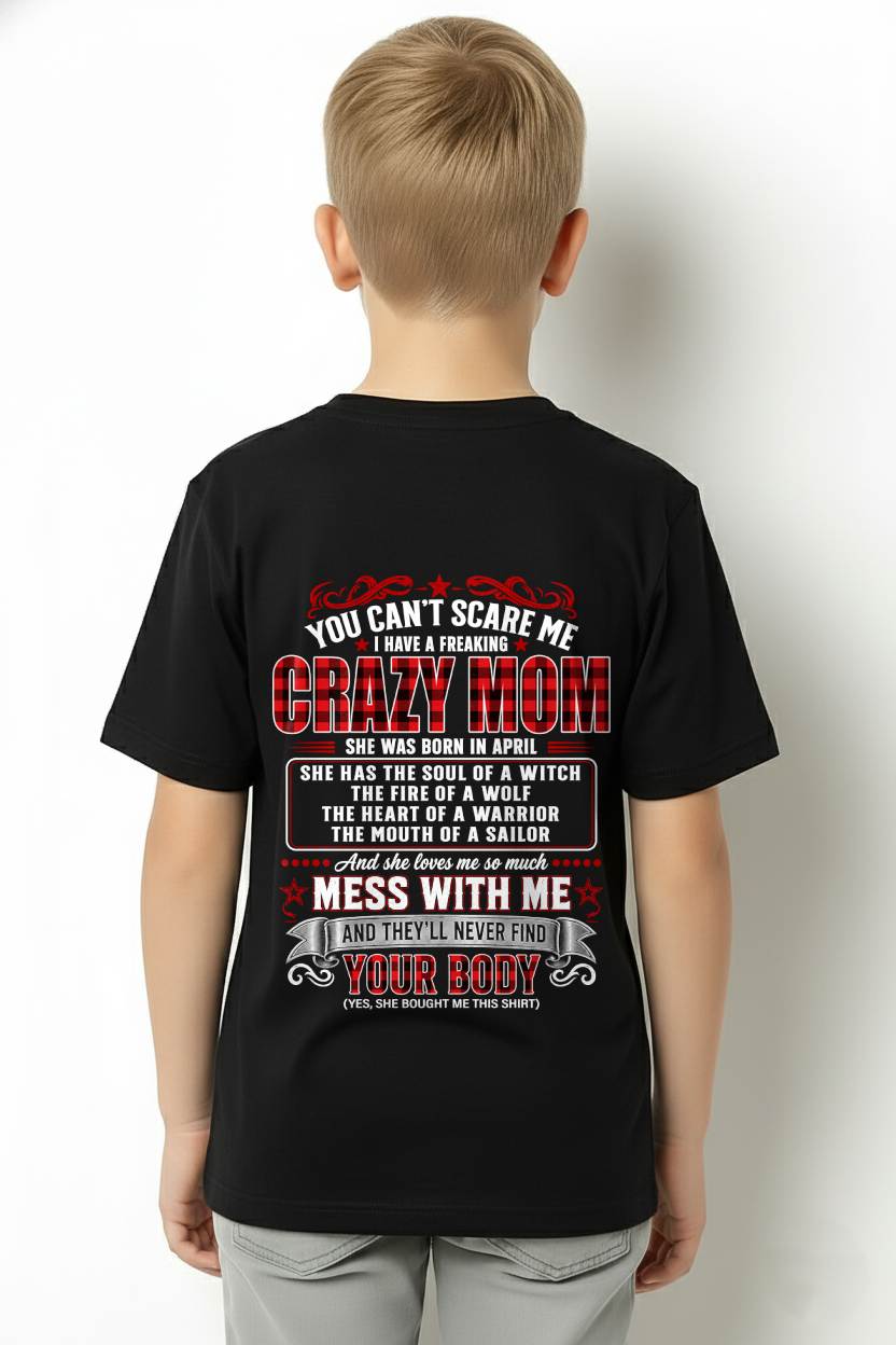APRIL - "YOU CAN'T SCARE ME - I HAVE A FREAKING CRAZY MOM" – MEANINGFUL GIFT FROM MOM – TIEN04 (SKU2608-471-04)