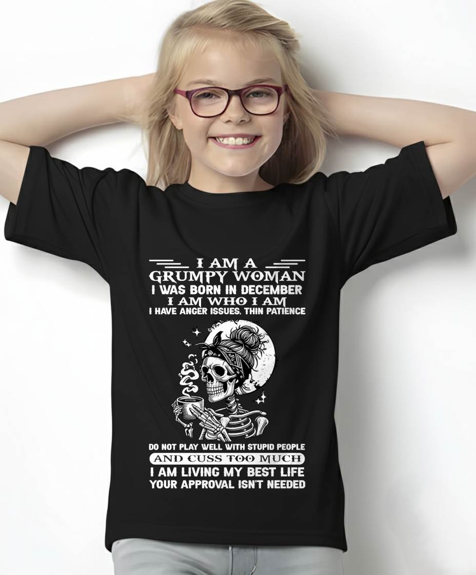 DECEMBER – "I AM A GRUMPY WOMEN - I HAVE ANGER ISSUES AND THIN PATIENCE " – T – SHIRT FOR WOMEN – TIEN12 (SKU2607-220-12)