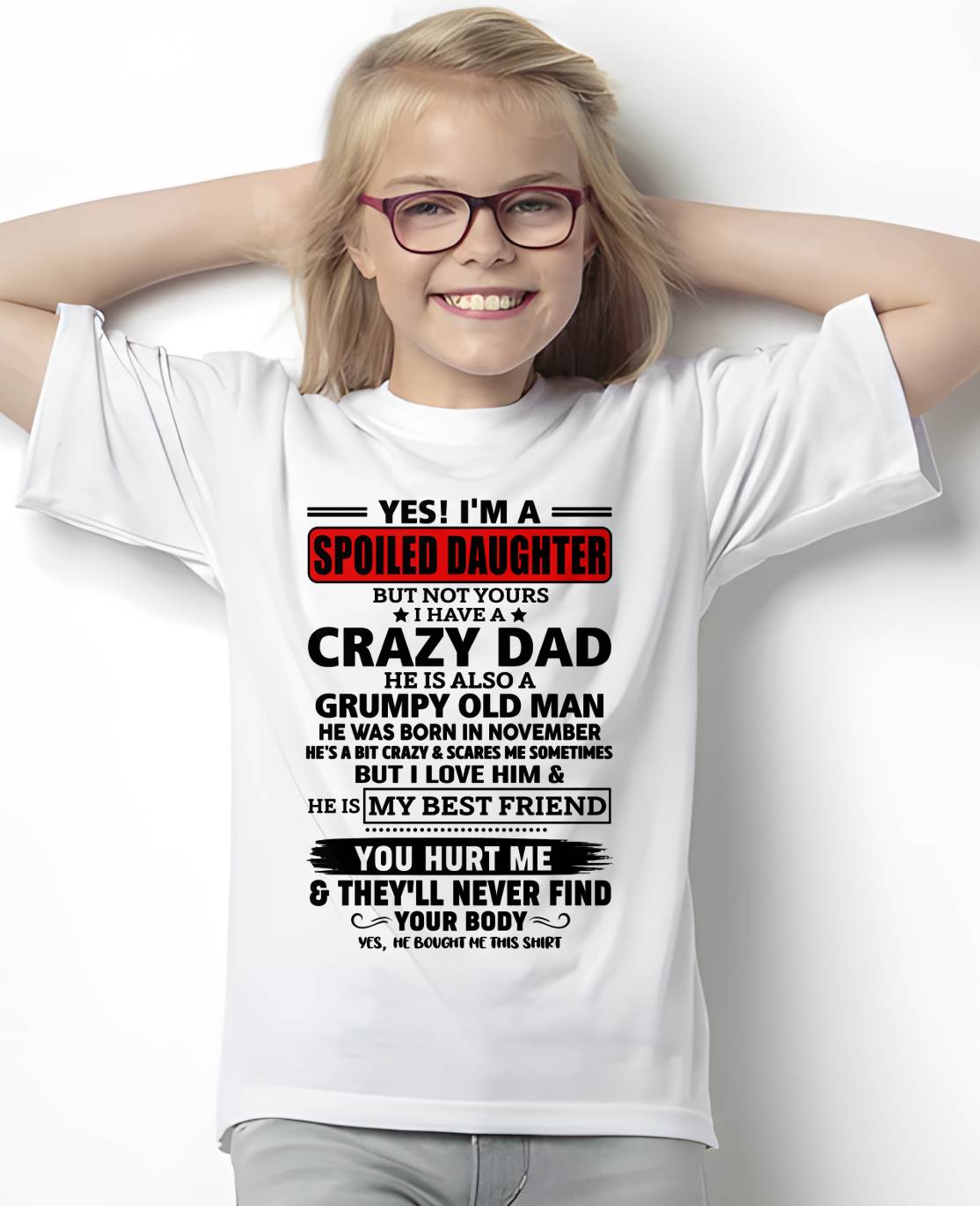 NOVEMBER - YES, I'M A SPOILED DAUGHTER OF A CRAZY DAD - GIFT FROM DAD - tien11 (SKU2605-85-11)