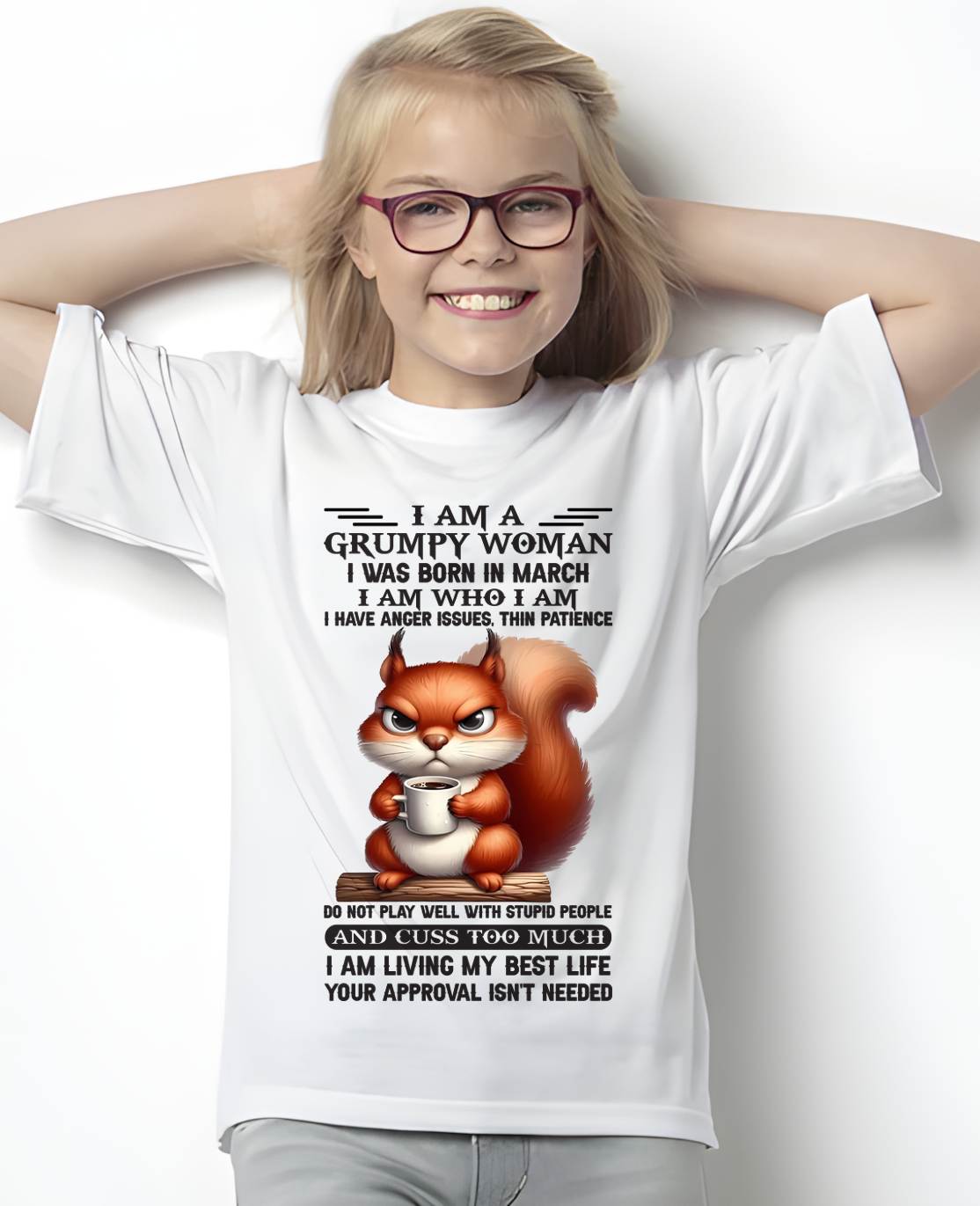March – "I Am A Grumpy Woman - I Am Who I Am" – Beautiful T - Shirt For Women – TIEN03 (SKU09-07-03)