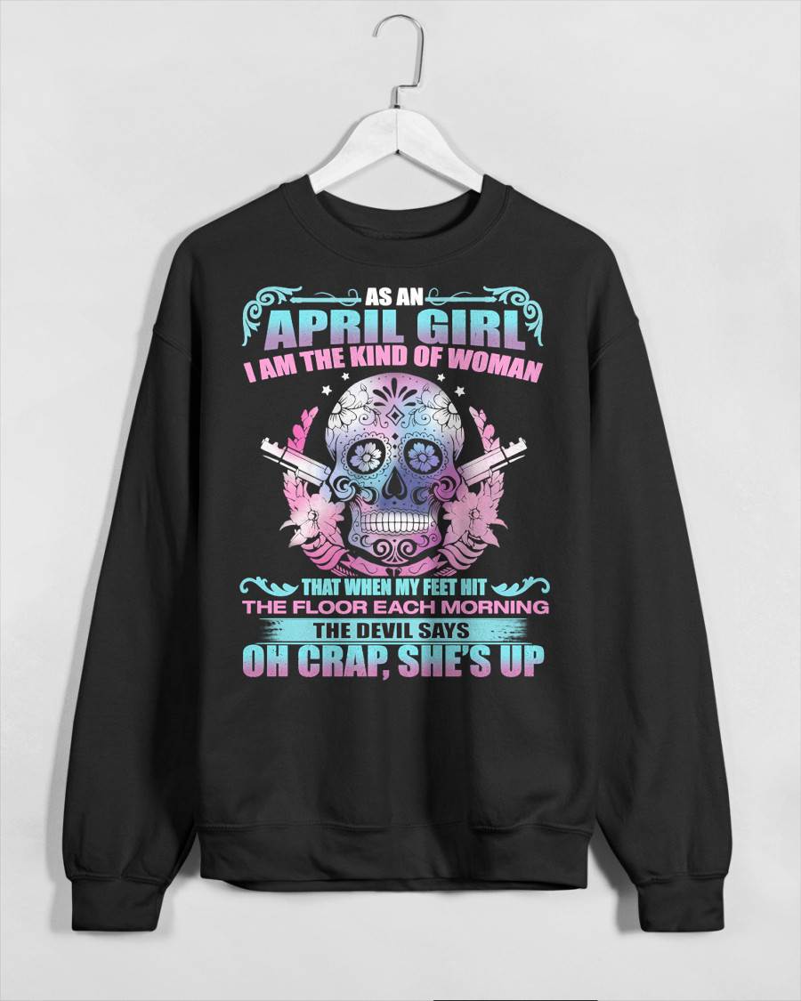 As An April Girl I Am The Kind Of Woman - T-Shirt For Woman - DOAN04 (SKU08-85-04)