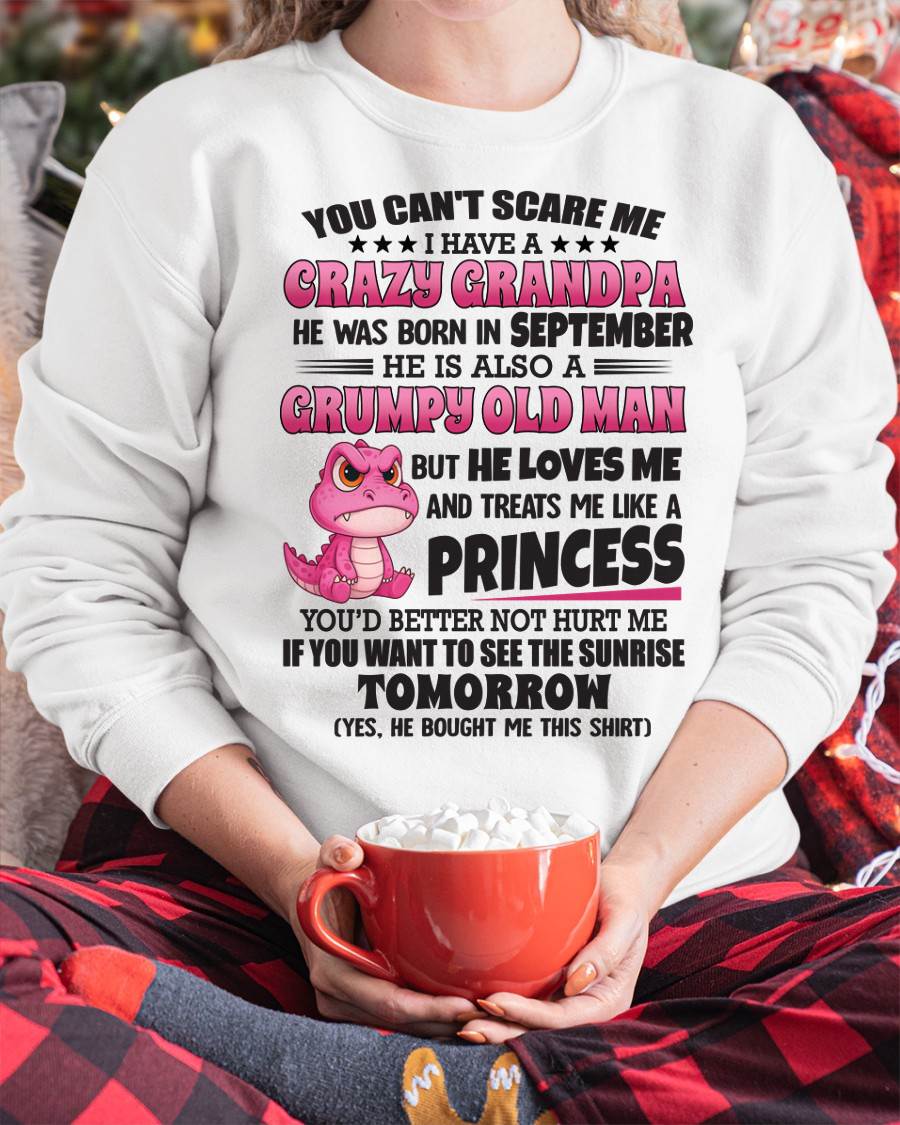 YOU CAN’T SCARE ME I HAVE A CRAZY GRANDPA - GIFT FOR GRANDSON AND GRANDDAUGHTER FROM GRANDPA - DOAN09 (SKU09-105-09)