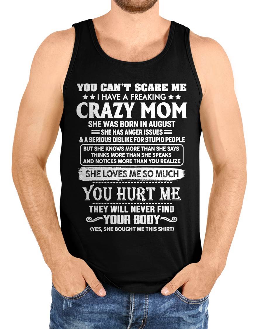 August – You Can’t Scare Me I Have A Freaking Crazy Mom – Gift For Son And Daughter From Mom – DOAN08 (SKU11-11-08)