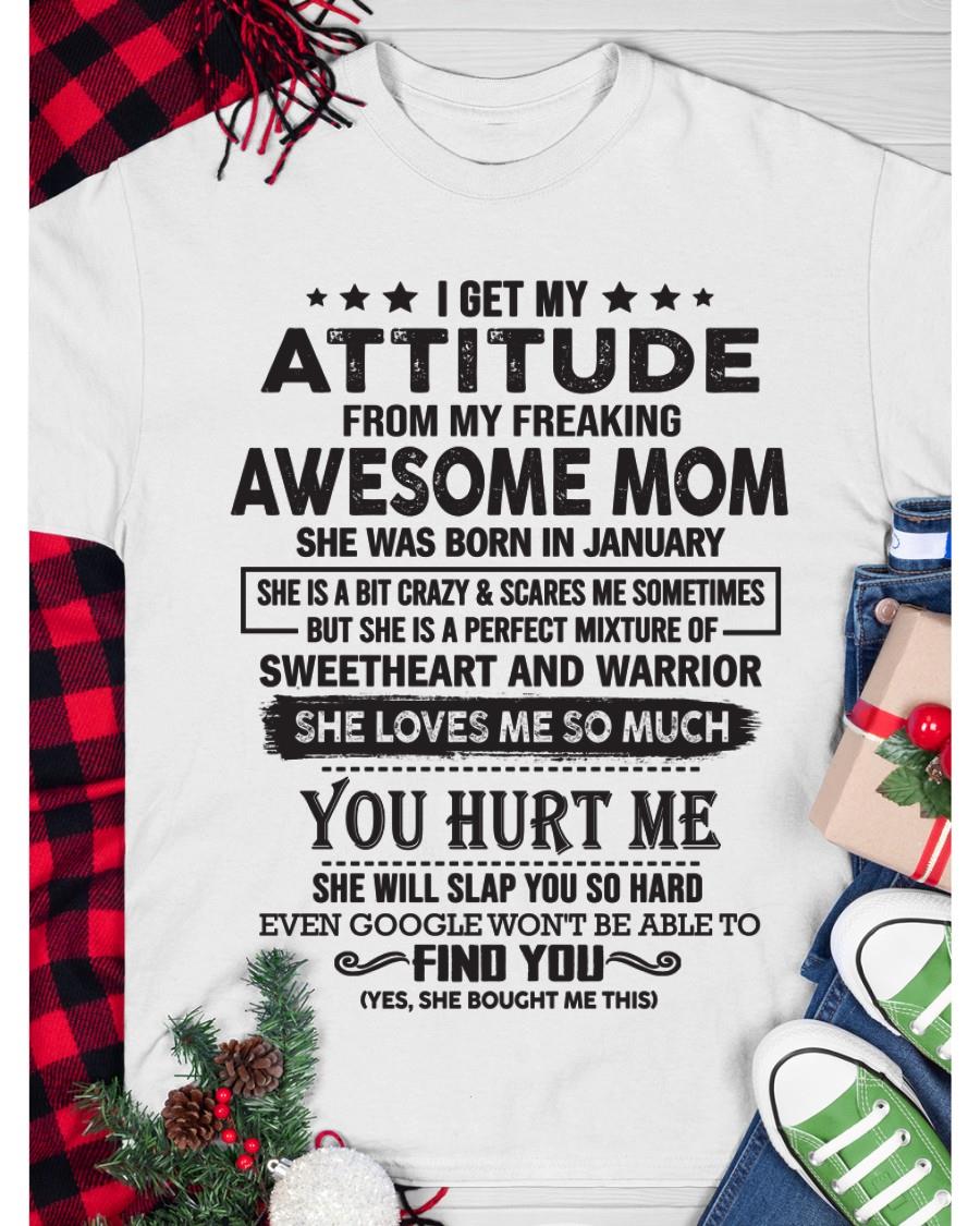 January - I Get My Attitude From My Freaking Awesome Mom - Perfect Gift For Son & Daughter From Mom TIEN01 (SKU05-99-01)