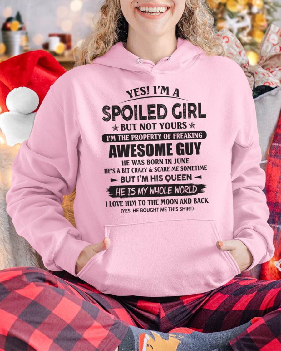 June - Yes! I'm A Spoiled Girl But Not Yours I'm The Property Of Freaking Awesome Guy - Gift For Your Girlfriend, Wife From Husband - DOAN06 (SKU07-177-06)