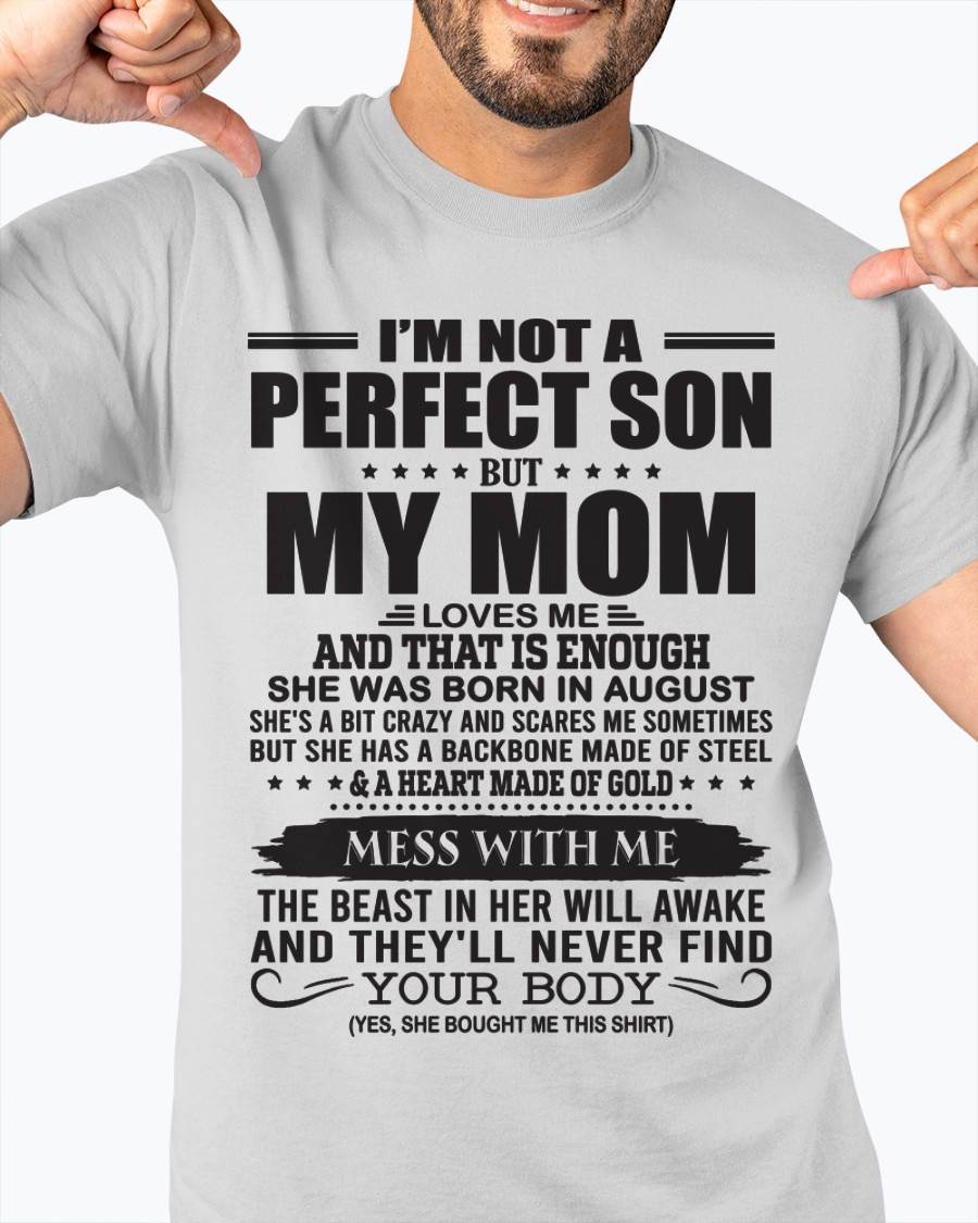 August - I'm Not A Perfect Son But My Mom Loves Me - Gift For Son From Mom T-Shirt - DOAN08 (SKU09-35-08)
