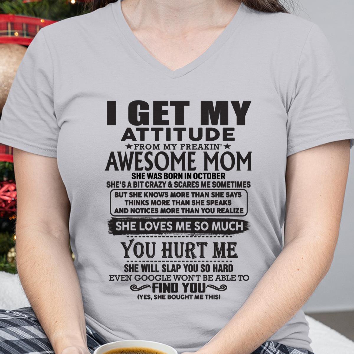 October - Thanks Mom - I GET MY ATTITUDE FROM MY FREAKIN' AWESOME MOM - Gift for Son and Daughter From Mom - DOAN10 October (SKU-TMD-10)