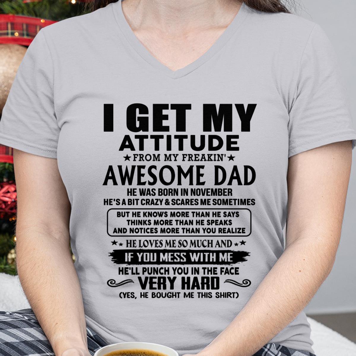 November - Thanks Dad - I GET MY ATTITUDE FROM MY FREAKIN' AWESOME DAD - Gift for Son and Daughter From Dad - DOAN11 (SKU-TDD-CU-11)