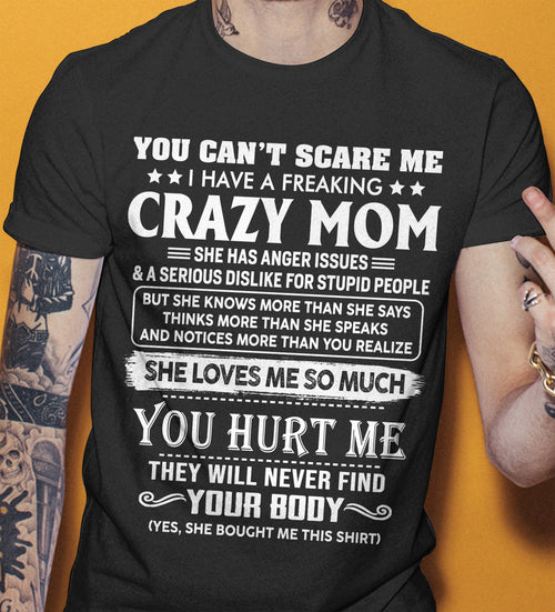 You Can’t Scare Me I Have A Freaking Crazy Mom – Gift For Son And Daughter From Mom – TIEN00 (SKU11-11-00)