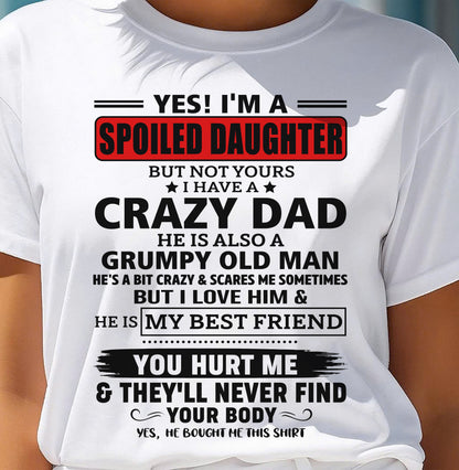 YES, I'M A SPOILED DAUGHTER OF A CRAZY DAD - GIFT FROM DAD - tien00 (SKU2605-85-00)