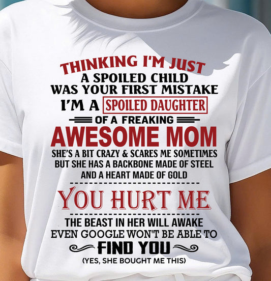 TO MY DAUGHTER - SPOILED DAUGHTER - PERFECT GIFT FOR DAUGHTER - GIFT FROM MOM - TIEN00 (SKU10-151-00)