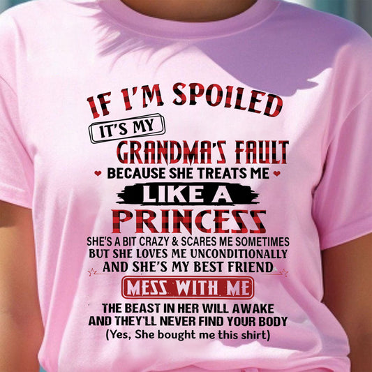 IF I'M SPOILED IT'S MY GRANDMA'S FAULT ♥ BECAUSE SHE TREATS ME ♥ LIKE A PRINCESS - From Grandma for granddaughter - TIEN00 (SKU07-92-00)