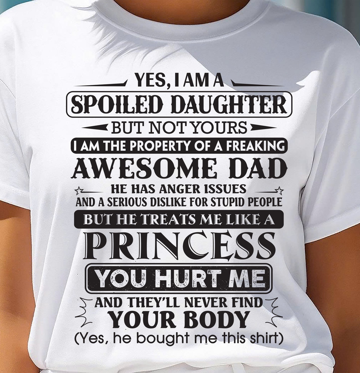 Yes, I Am A Spoiled Daughter But Not Yours – Gift For Son And Daughter From Dad – DOAN00 (SKU11-13-00)