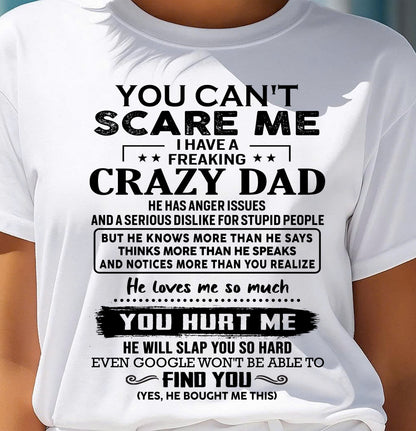 You Can’t Scare Me I Have a Freaking Crazy Dad T-Shirt - Gift From Dad - TIEN00 (SKU10-178-00)