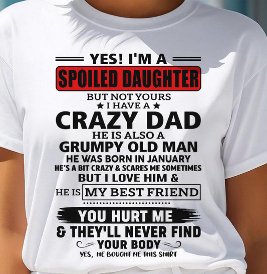 JANUARY - YES, I'M A SPOILED DAUGHTER OF A CRAZY DAD - GIFT FROM DAD - tien01 (SKU2605-85-01)