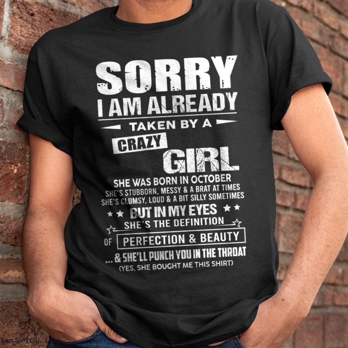 October – Sorry I Am Already Taken By A Crazy Girl – Gift For Your Boyfriend, Husband From Wife – DOAN10 (SKU10-139-10)