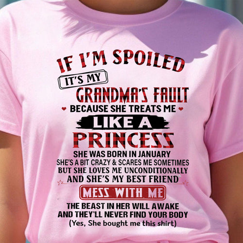 IF I'M SPOILED IT'S MY GRANDMA'S FAULT ♥ BECAUSE SHE TREATS ME ♥ LIKE A PRINCESS - From Grandma for granddaughter - NTTD01 (SKU07-92-01)