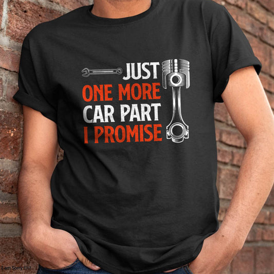 Just One More Car Part I Promise - Gift For Mechanic - DOAN (SKUM08-D19)