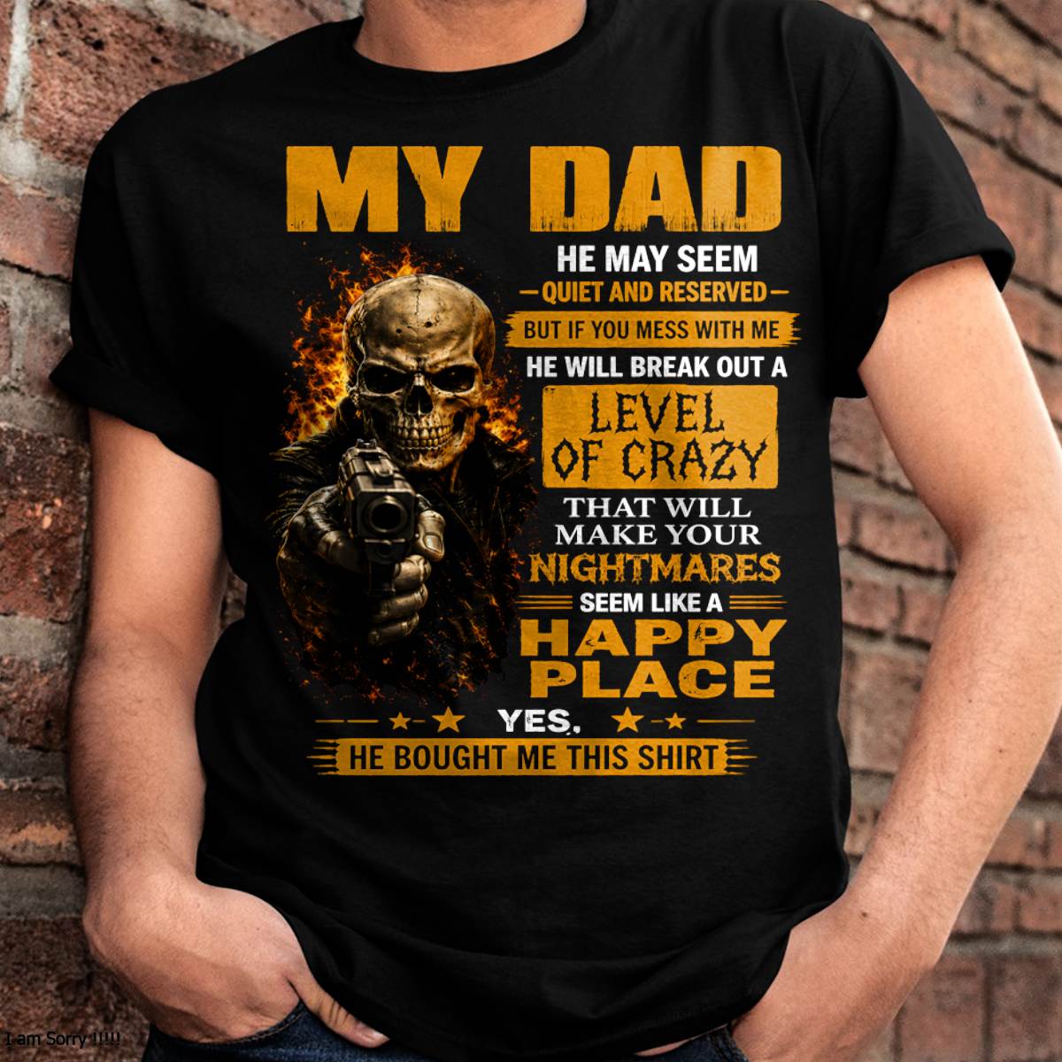 "MY DAD - HE MAY SEEM QUIET AND RESERVED" –  COOL T - SHIRT FROM DAD – TIEN00 (SKU2606-60-00)