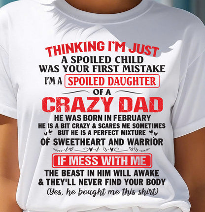 February - Spoiled Daughter of a Crazy Dad - Perfect Gift From Dad - TIEN02 (SKU12-04-02)