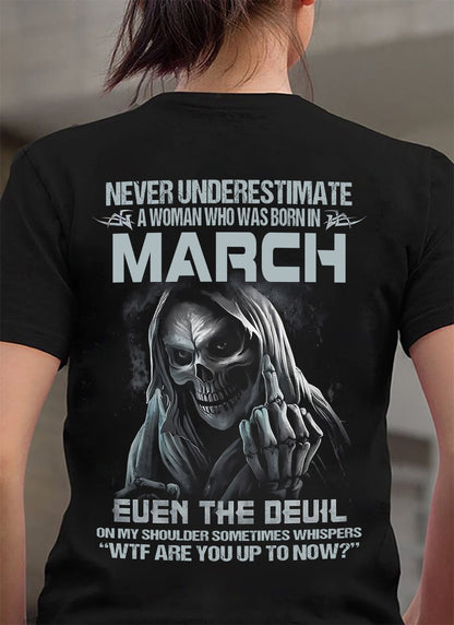 Never Underestimate A Woman Who Was Born In March – T-Shirt For Woman – DOAN03 (SKU09-13-03)