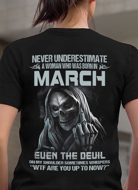 Never Underestimate A Woman Who Was Born In March – T-Shirt For Woman – DOAN03 (SKU09-13-03)