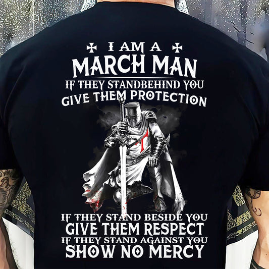 I AM A MARCH MAN IF THEY STAND BEHIND YOU GIVE THEM PROTECTION - T-SHIRT FOR MAN - DOAN03 (SKU07-77-03)
