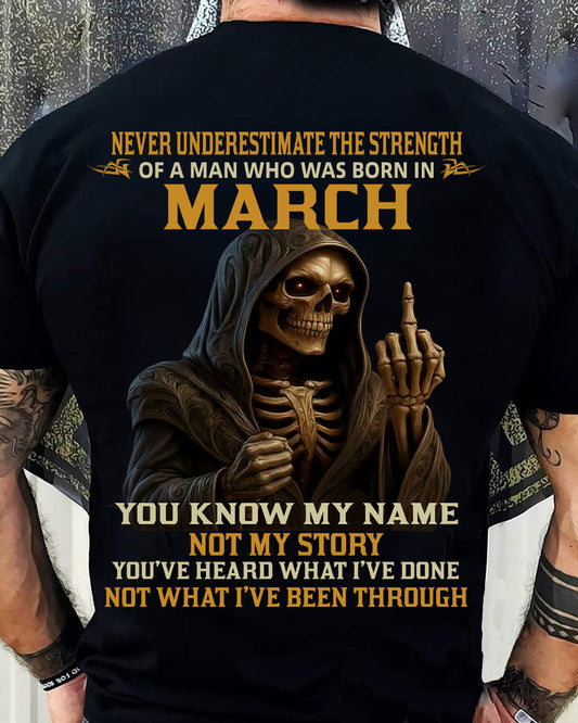 MARCH -  NEVER UNDERESTIMATE - BIRTHDAY T-SHIRT FOR MEN - TIEN03 (SKU26T-01-06-03)
