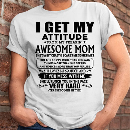 Thanks Mom - I GET MY ATTITUDE FROM MY FREAKIN' AWESOME MOM - Gift for Son and Daughter From Mom - TIEN00 (SKU-TMD-CU-00)
