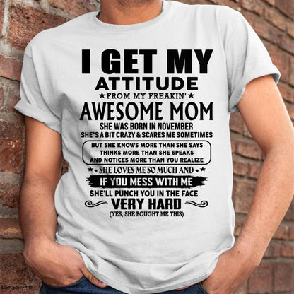 November - Thanks Mom - I GET MY ATTITUDE FROM MY FREAKIN' AWESOME MOM - Gift for Son and Daughter From Mom - TIEN11 (SKU-TMD-CU-11)