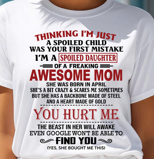 APRIL - TO MY DAUGHTER - SPOILED DAUGHTER - PERFECT GIFT FOR DAUGHTER - GIFT FROM MOM - TIEN04 (SKU10-151-04)