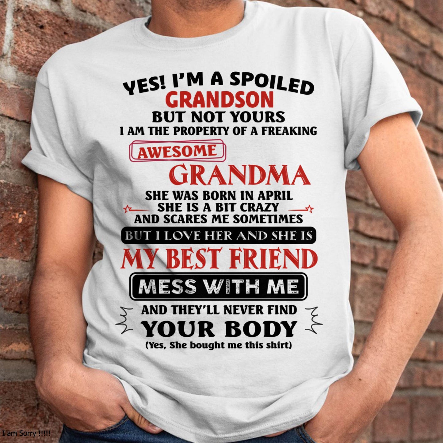 APRIL – "YES! I'M A SPOILED GRANDSON OF AWESOME GRANDMA" – THE BEAUTIFUL T - SHIRT FROM GRANDMA – TIEN04 (SKU2606-392-04)