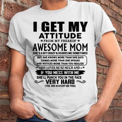 Thanks Mom - I GET MY ATTITUDE FROM MY FREAKIN' AWESOME MOM - Gift for Son and Daughter From Mom - DOAN00 (SKU-TMD-CU-00)