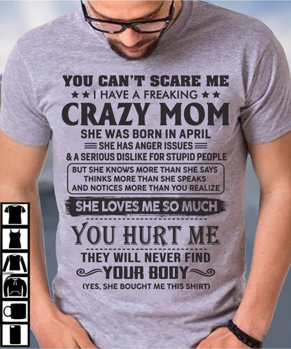 April - You Can’t Scare Me I Have A Freaking Crazy Mom - Gift For Son From Mom - DOAN04 (SKU10-09-04)