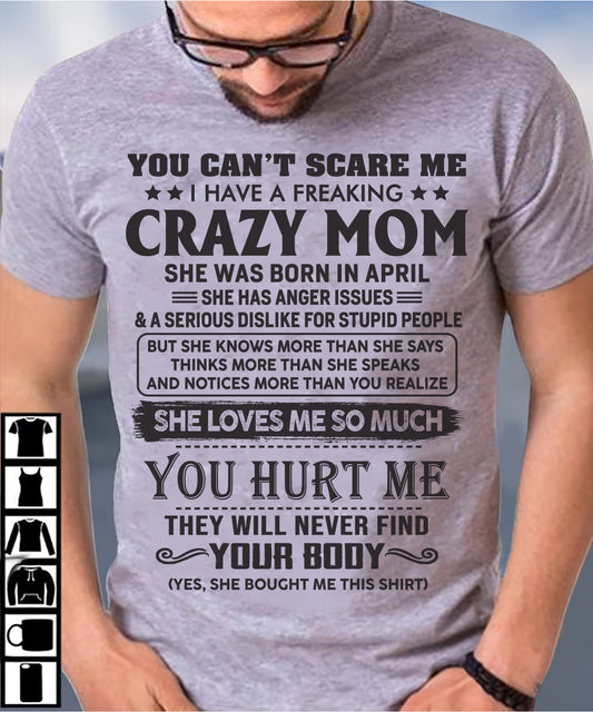April - You Can’t Scare Me I Have A Freaking Crazy Mom - Gift For Son From Mom - DOAN04 (SKU10-09-04)