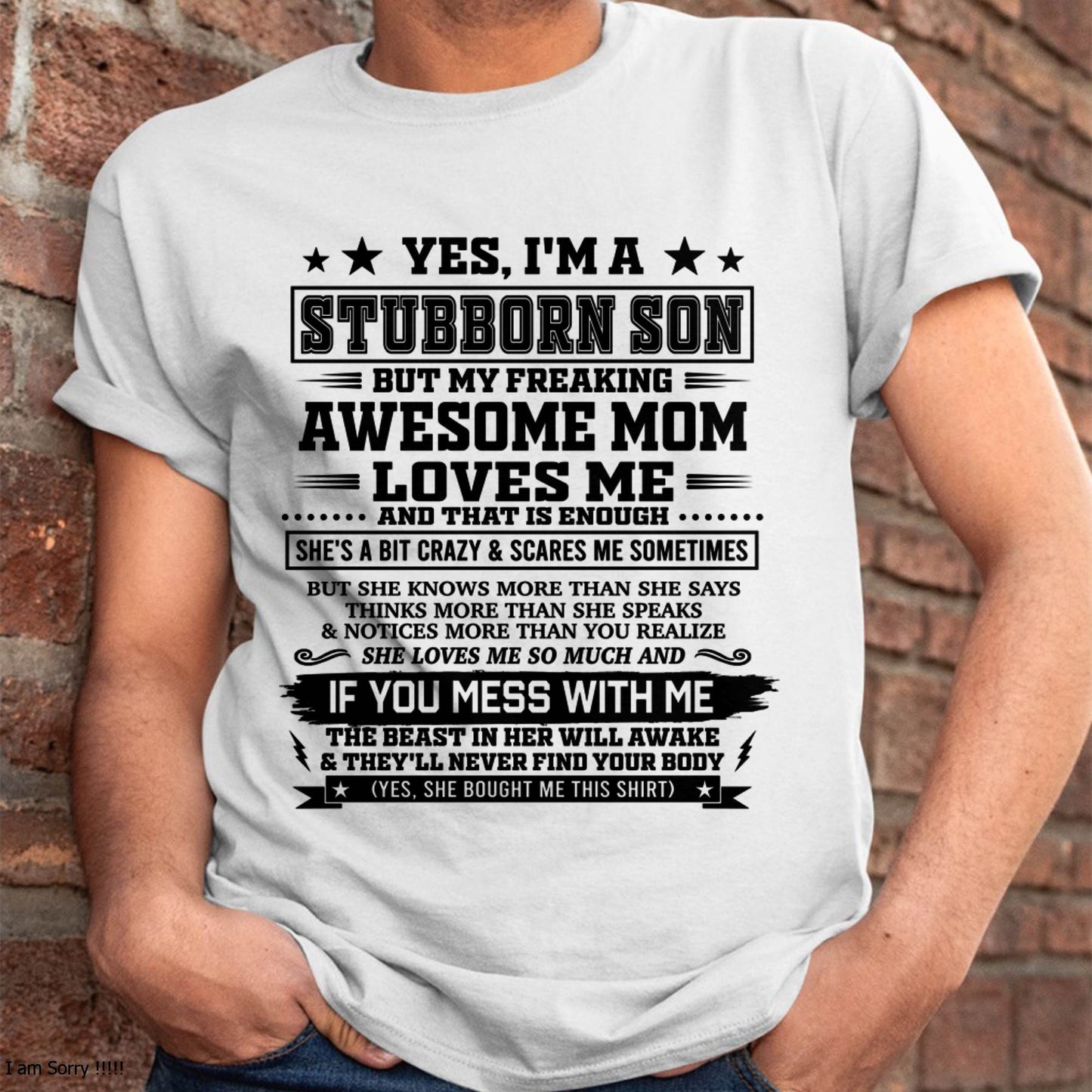 "I'M A STUBBORN SON BUT I HAVE A FREAKING AWESOME MOM - SHE'S LOVE ME SO MUCH"  – GIFT FROM MOM TO SON – TIEN00 (SKU2606-80-00)